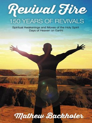 cover image of Revival Fire, 150 Years of Revivals, Spiritual Awakenings and Moves of the Holy Spirit